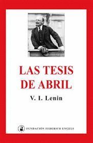 Las tesis de abril. Un manual para la toma del Poder